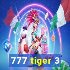 777 tiger 3