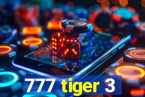 777 tiger 3