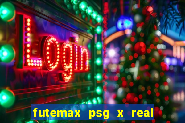 futemax psg x real madrid ao vivo