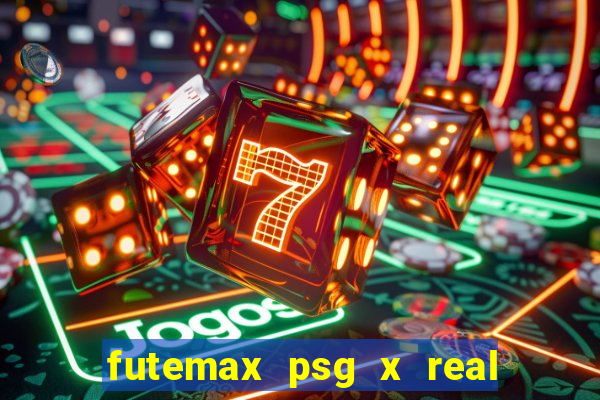 futemax psg x real madrid ao vivo