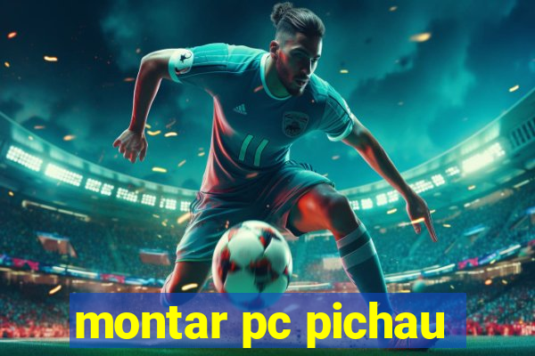 montar pc pichau