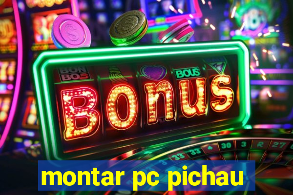 montar pc pichau