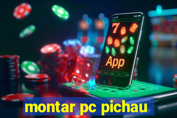 montar pc pichau