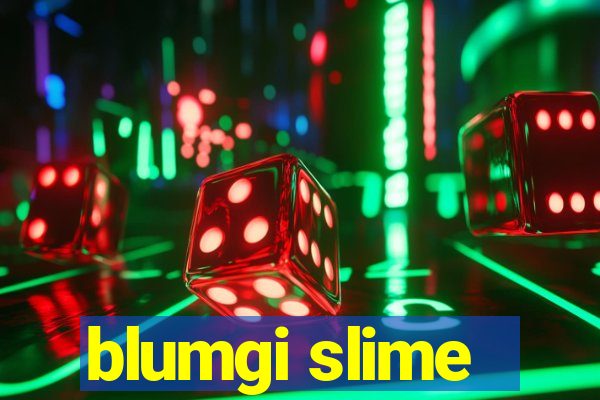 blumgi slime