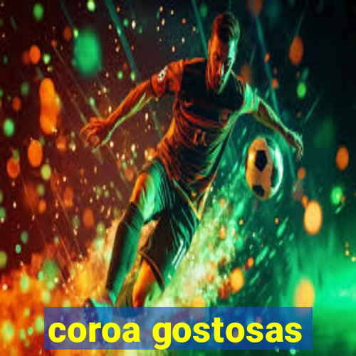 coroa gostosas