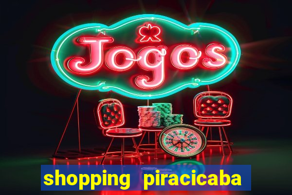 shopping piracicaba - brmalls