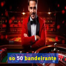 so 50 bandeirante