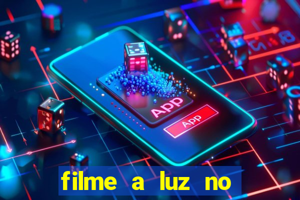 filme a luz no fim do mundo completo dublado