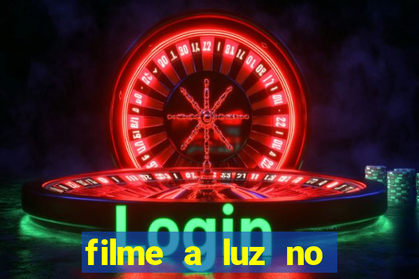 filme a luz no fim do mundo completo dublado