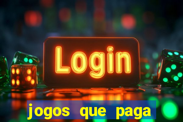 jogos que paga dinheiro de verdade sem depositar