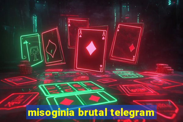 misoginia brutal telegram