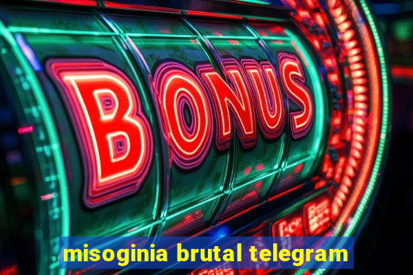 misoginia brutal telegram