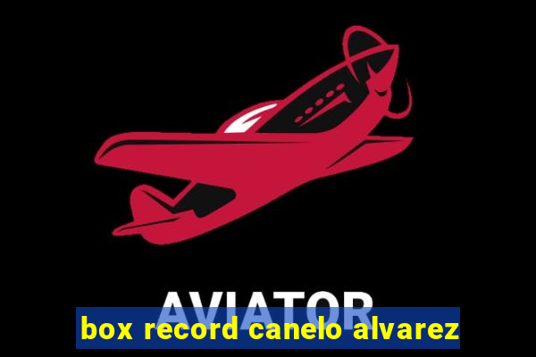 box record canelo alvarez