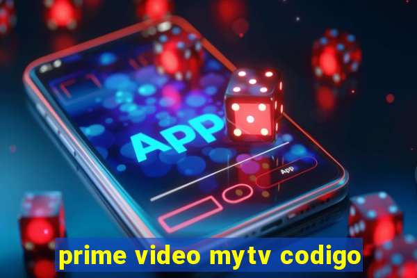 prime video mytv codigo