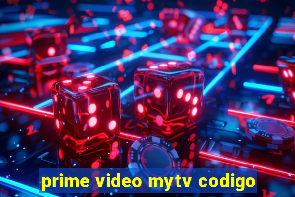 prime video mytv codigo