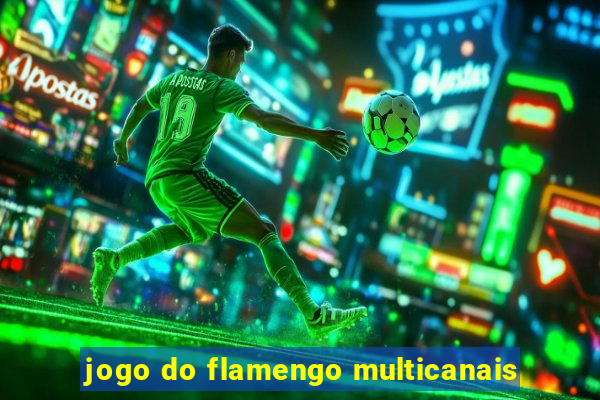 jogo do flamengo multicanais