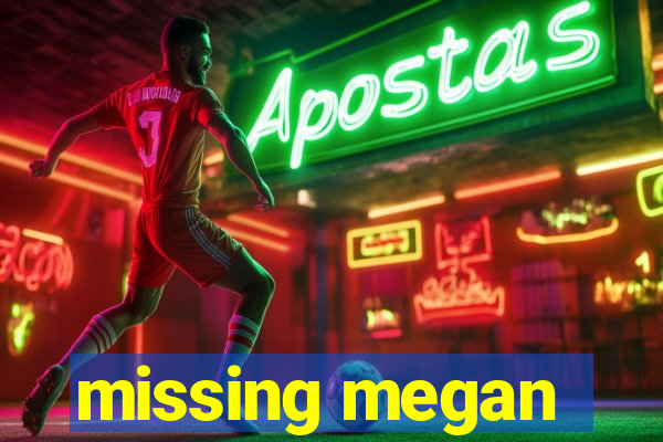 missing megan