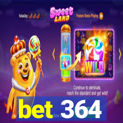 bet 364