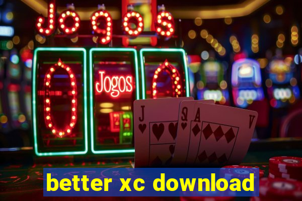 better xc download