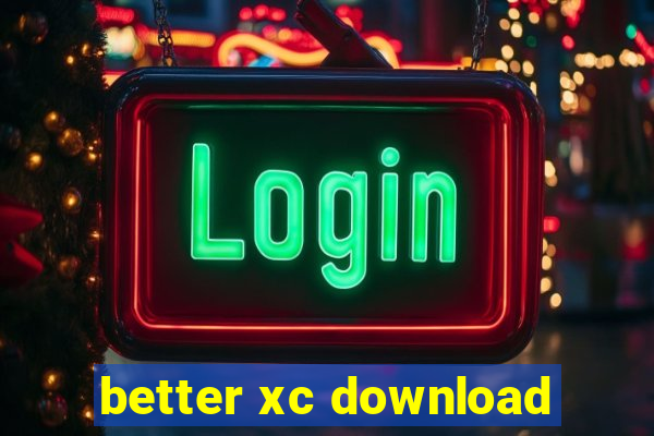 better xc download