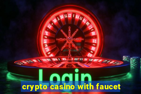 crypto casino with faucet