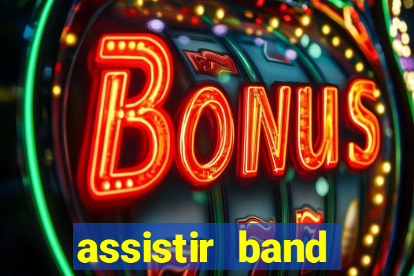 assistir band online ao vivo gratis