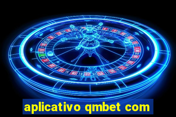 aplicativo qmbet com