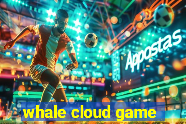 whale cloud game