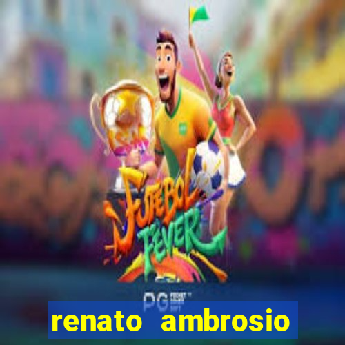 renato ambrosio viva sorte fortuna