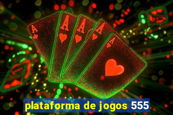 plataforma de jogos 555