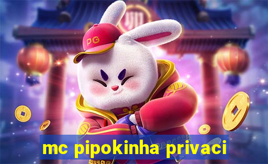 mc pipokinha privaci