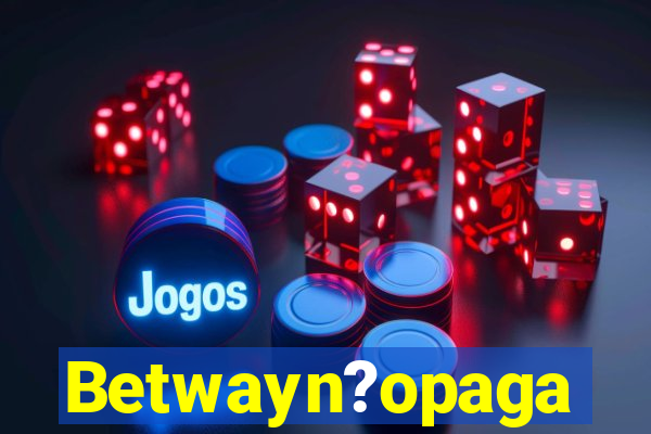 Betwayn?opaga