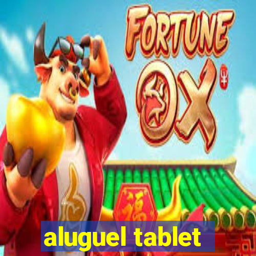 aluguel tablet