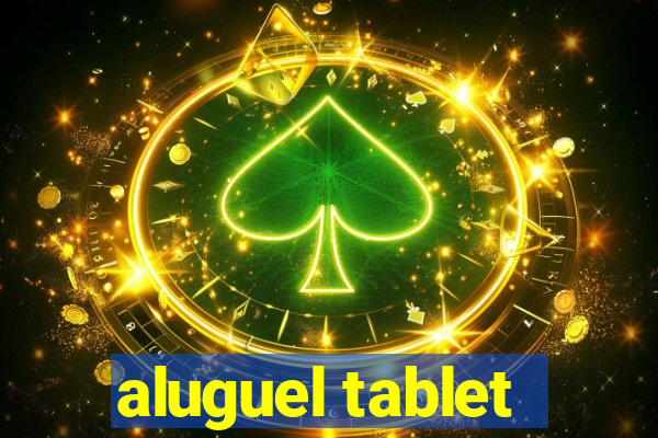 aluguel tablet