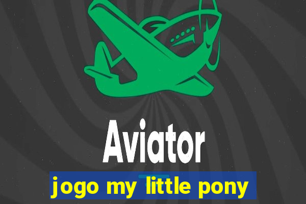 jogo my little pony