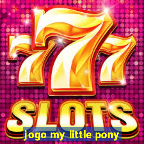 jogo my little pony