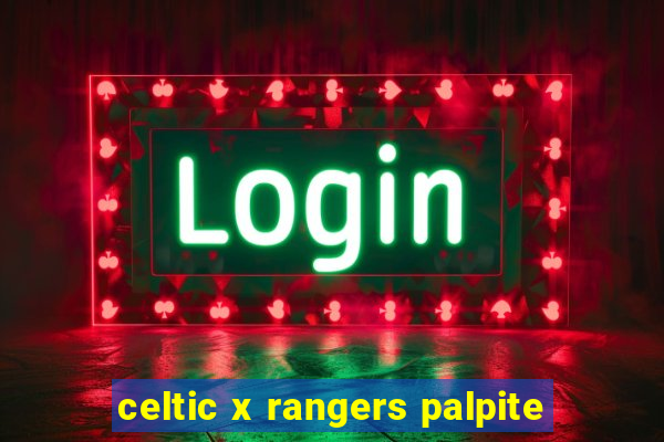 celtic x rangers palpite