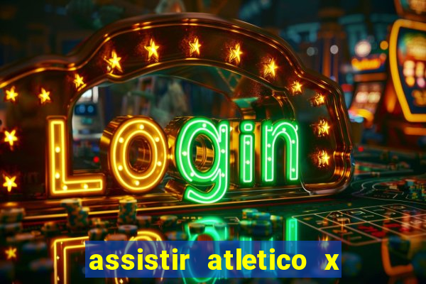 assistir atletico x botafogo ao vivo hd