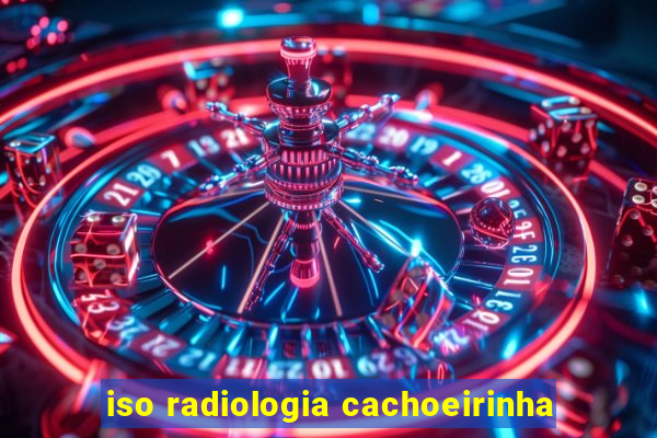 iso radiologia cachoeirinha