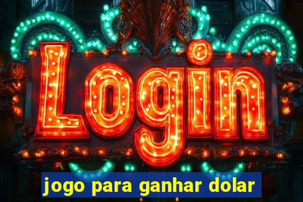 jogo para ganhar dolar