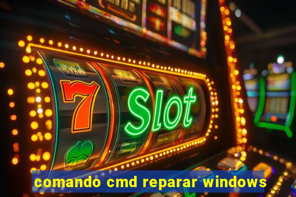 comando cmd reparar windows