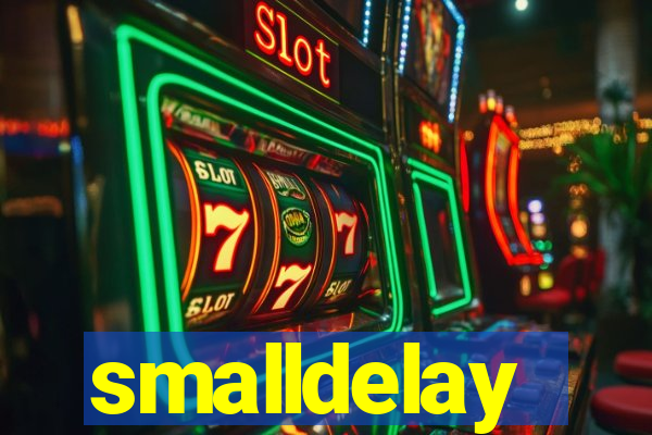 smalldelay