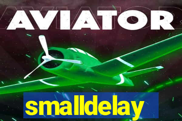 smalldelay