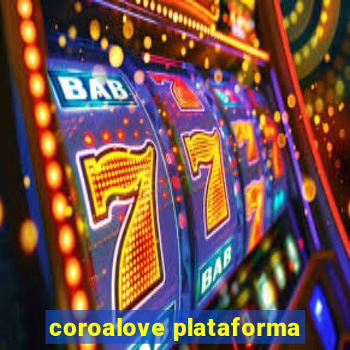 coroalove plataforma