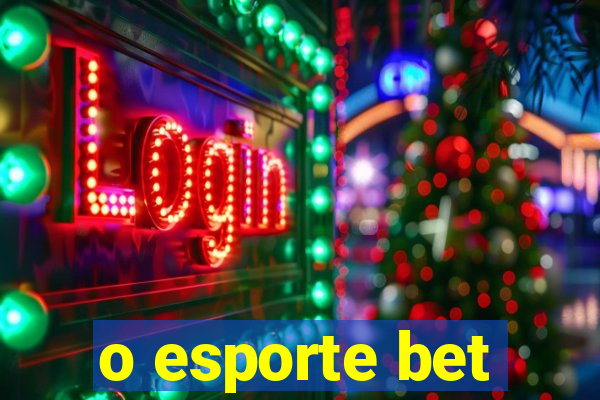 o esporte bet