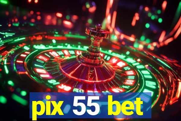 pix 55 bet