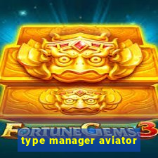 type manager aviator