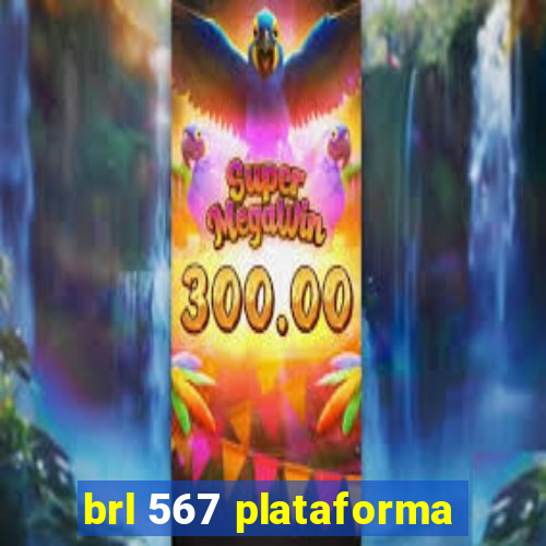 brl 567 plataforma