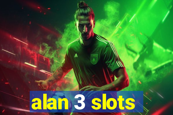 alan 3 slots