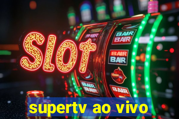 supertv ao vivo